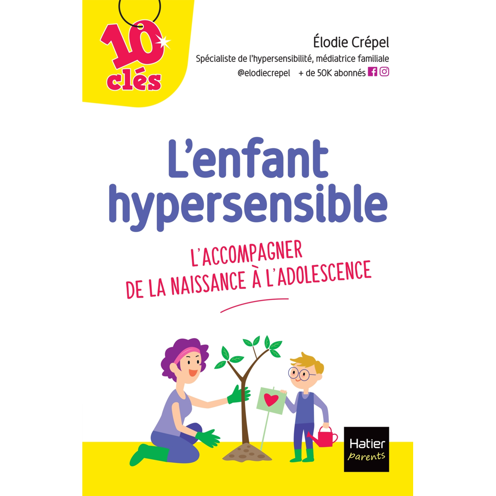 L'enfant hypersensible - L'accompagner de la naissance à l'adolescence (Broché)