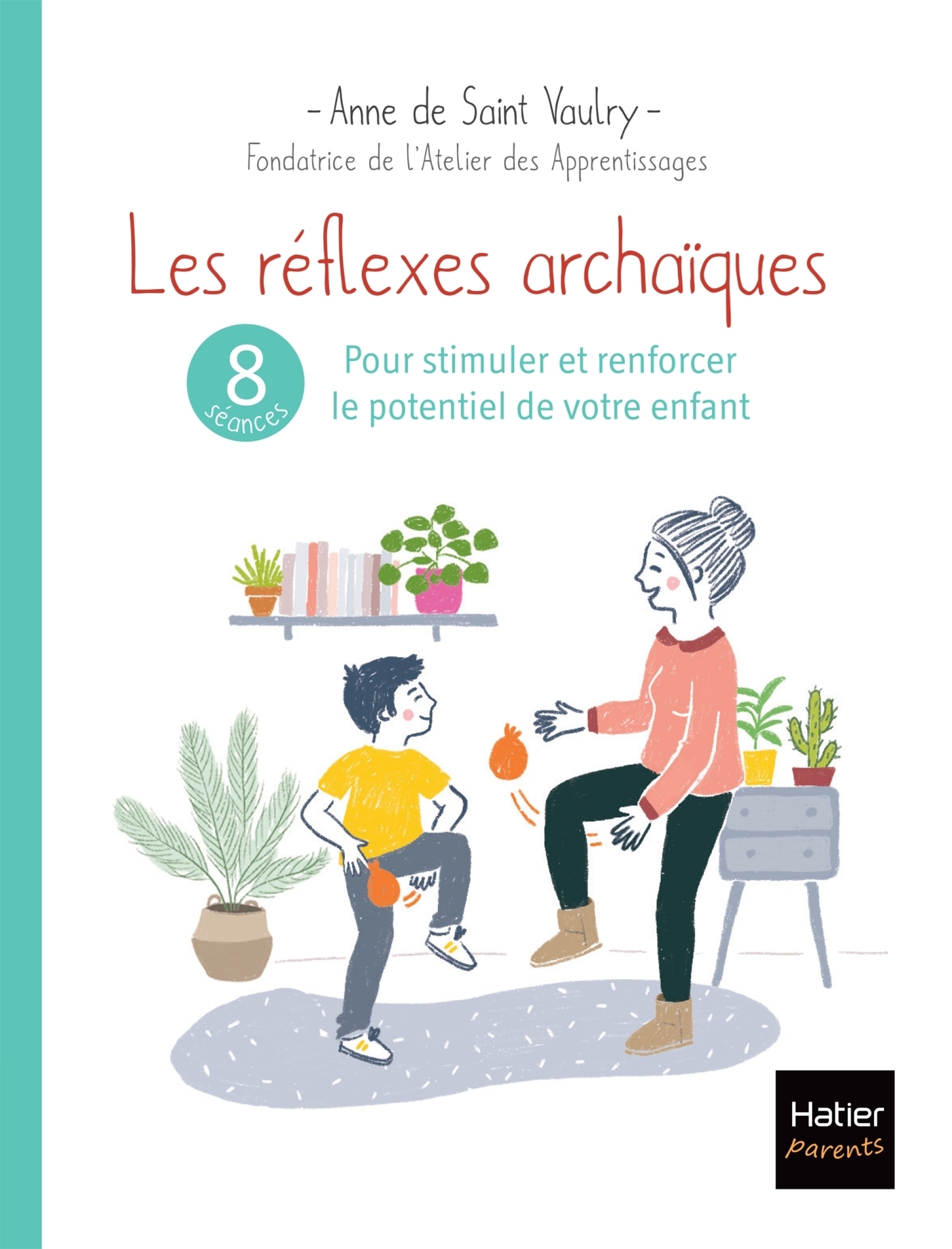 Les réflexes archaïques : 8 séances pour stimuler et renforcer le potentiel de votre enfant (Broché)