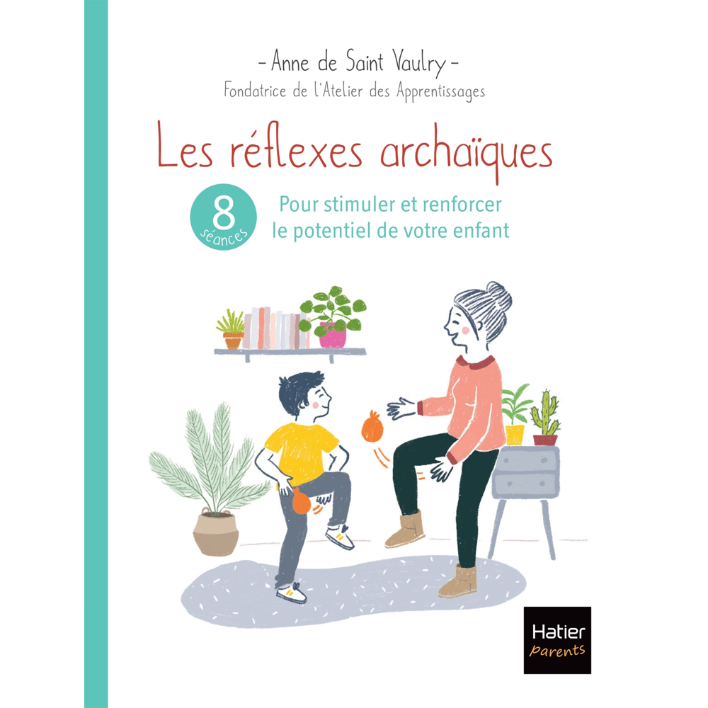 Les réflexes archaïques : 8 séances pour stimuler et renforcer le potentiel de votre enfant (Broché)
