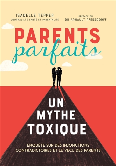 Parents parfaits, un mythe toxique (Broché)