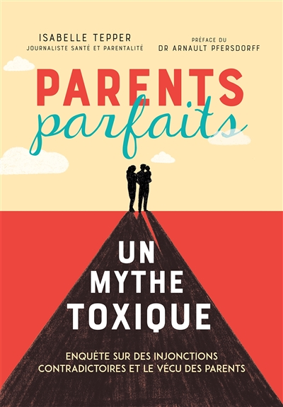 Parents parfaits, un mythe toxique (Broché)