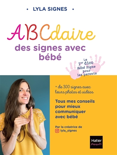 Abécédaire des signes bébé + de 300 signes et comptines avec leurs vidéos (Broché)