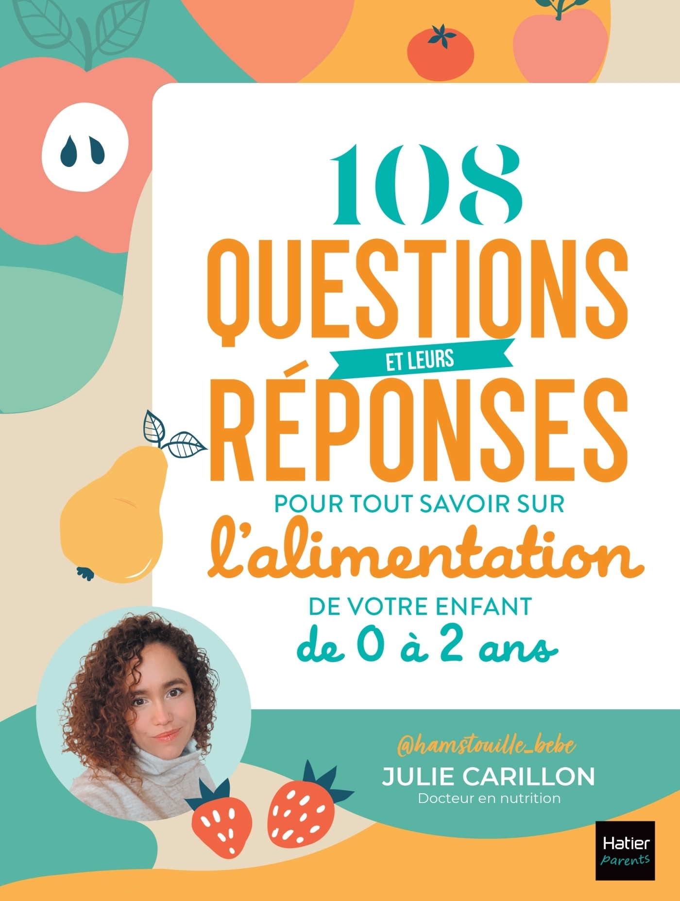 108 questions et leurs réponses pour tout savoir sur l'alimentation de votre enfant de 0 à 2 ans (Br