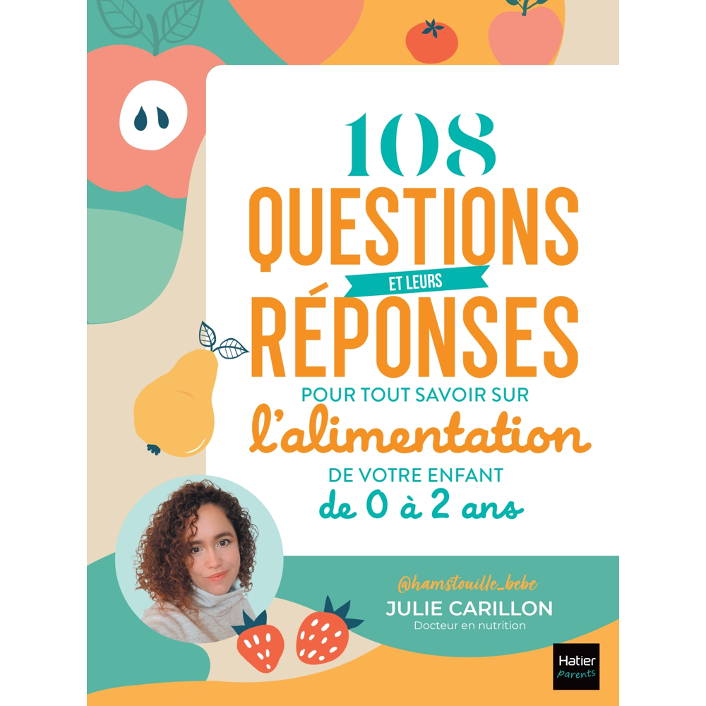 108 questions et leurs réponses pour tout savoir sur l'alimentation de votre enfant de 0 à 2 ans (Br