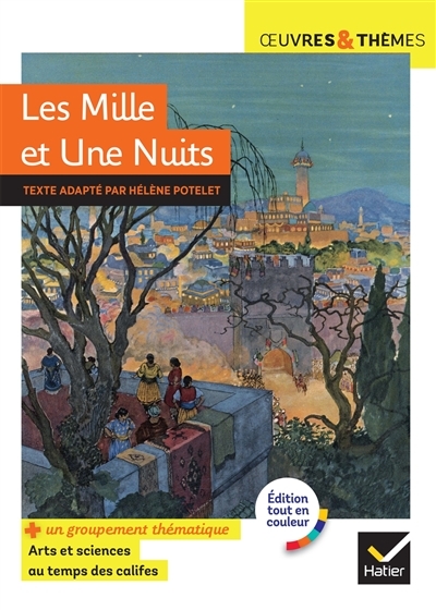 Les Mille et Une Nuits - suivi d'un groupement thématique « Arts et sciences au temps des califes » 