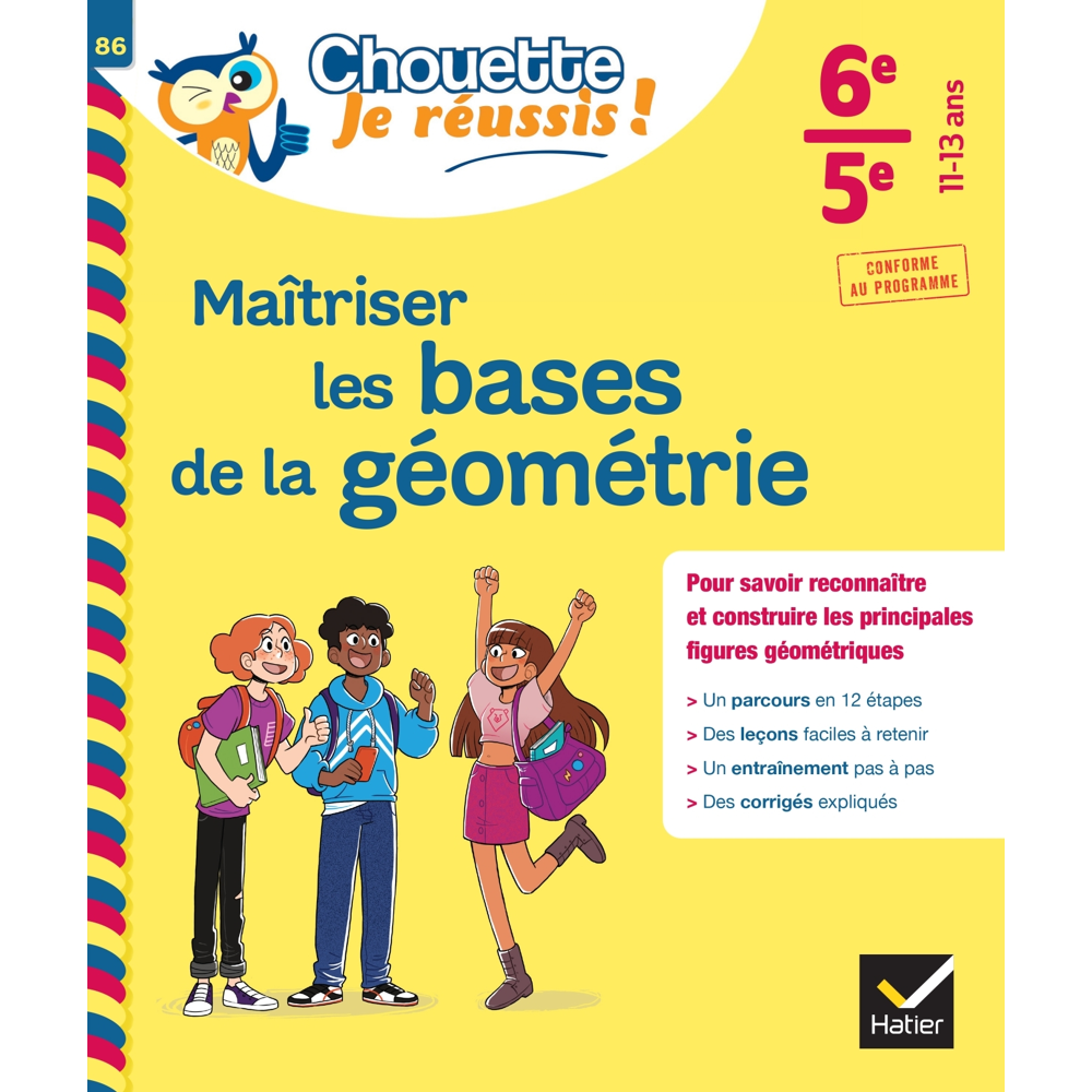 Maîtriser les bases de la géométrie 6e, 5e - Chouette, Je réussis ! - cahier de soutien en maths (co