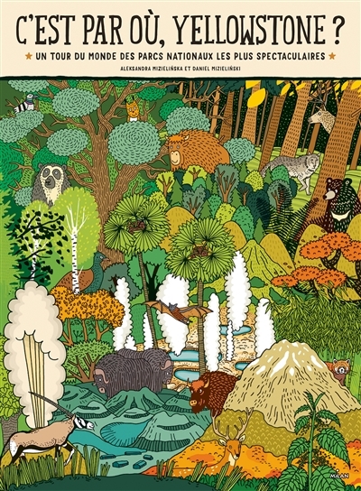 C'est par où Yellowstone ? Un tour du monde des parcs nationaux les plus spectaculaires (Jeunesse)