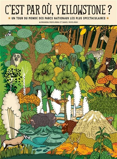 C'est par où Yellowstone ? Un tour du monde des parcs nationaux les plus spectaculaires (Jeunesse)