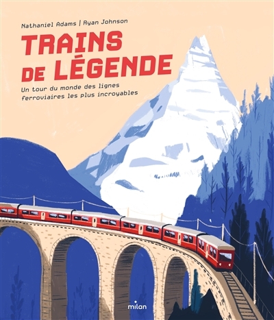 Trains de légende. Un tour du monde des lignes ferroviaires les plus incroyables (Broché)