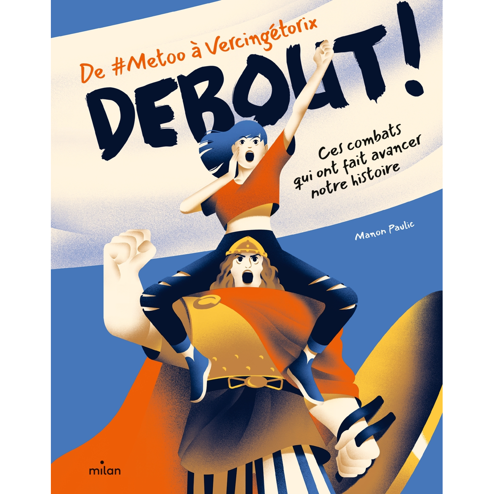 Debout ! De #metoo à Vercingétorix : ces combats qui ont fait avancer notre histoire - Ces dates qui