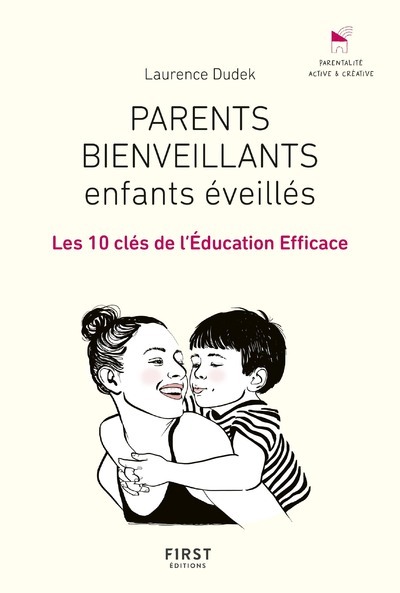 Parents bienveillants, enfants éveillés - Les 10 clés de l'éducation efficace (Broché)