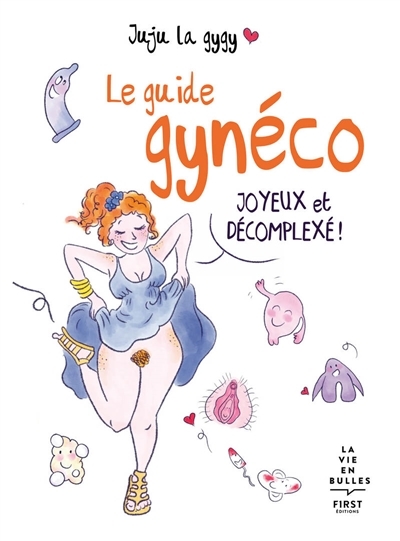 Le guide gynéco joyeux et décomplexé ! (Broché)