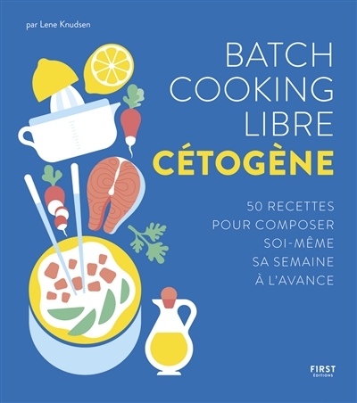 Batch cooking libre cétogène - 50 recettes pour composer soi-même sa semaine à l'avance (Broché)