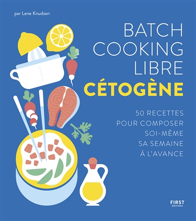 Batch cooking libre cétogène - 50 recettes pour composer soi-même sa semaine à l'avance (Broché)
