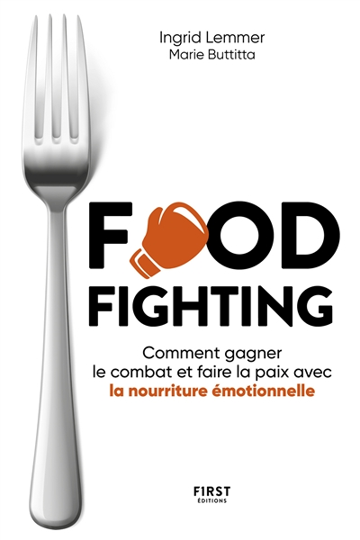 Foodfighting : comment gagner le combat et faire la paix avec l'alimentation émotionnelle (Broché)