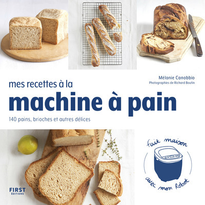 Mes recettes à la machine à pain - 140 pains, brioches et autres délices (Broché)