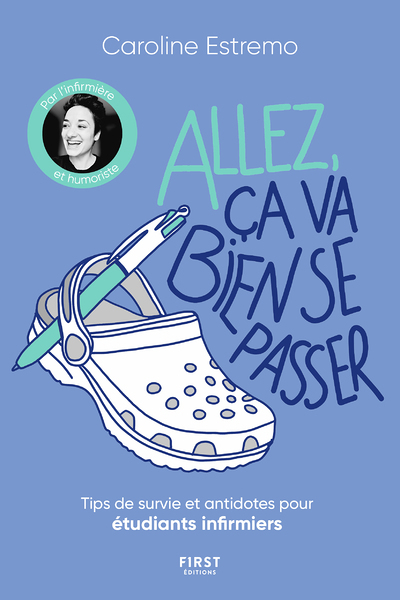 Allez, ça va bien se passer - Tips de survie et antidotes pour étudiants infirmiers (Broché)