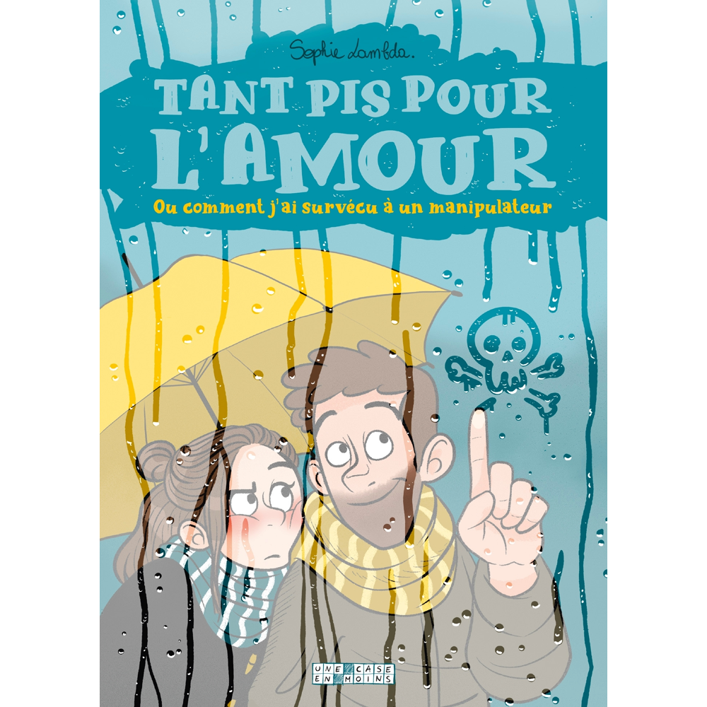 Tant pis pour l'amour. Ou comment j'ai survécu à un manipulateur (BD)