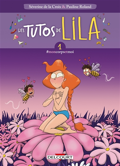 Les Tutos de Lila Tome 1 - #moncorpsetmoi (Jeunesse)