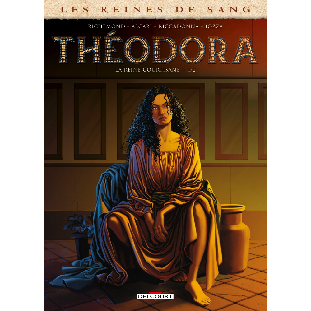 Les Reines de Sang - Théodora, la Reine courtisane Tome 1 (BD)