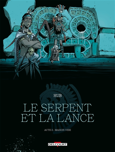 Le Serpent et la Lance Tome 2 - Maison-Vide (BD)