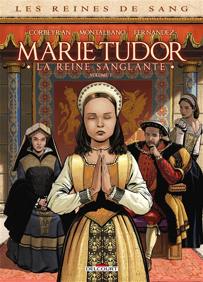 Les Reines de Sang - Marie Tudor Tome 1 La reine sanglante (BD)