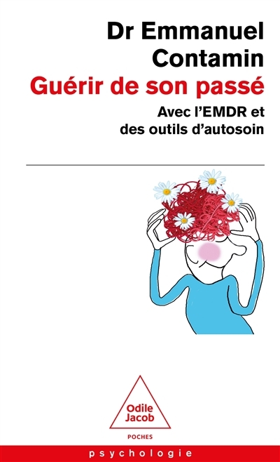Guérir de son passé - Avec l'EMDR et des outil d'autosoin (Poche)