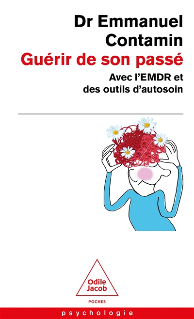 Guérir de son passé - Avec l'EMDR et des outil d'autosoin (Poche)