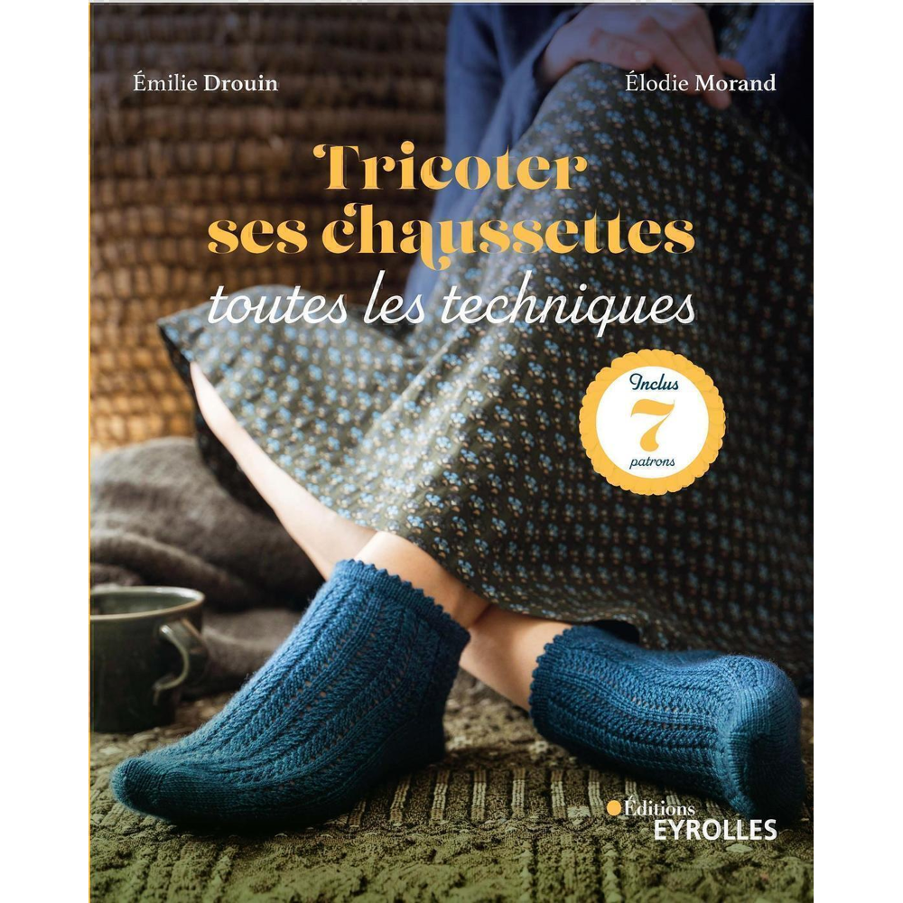 Tricoter ses chaussettes : toutes les techniques - Inclus : 7 patrons (Broché)