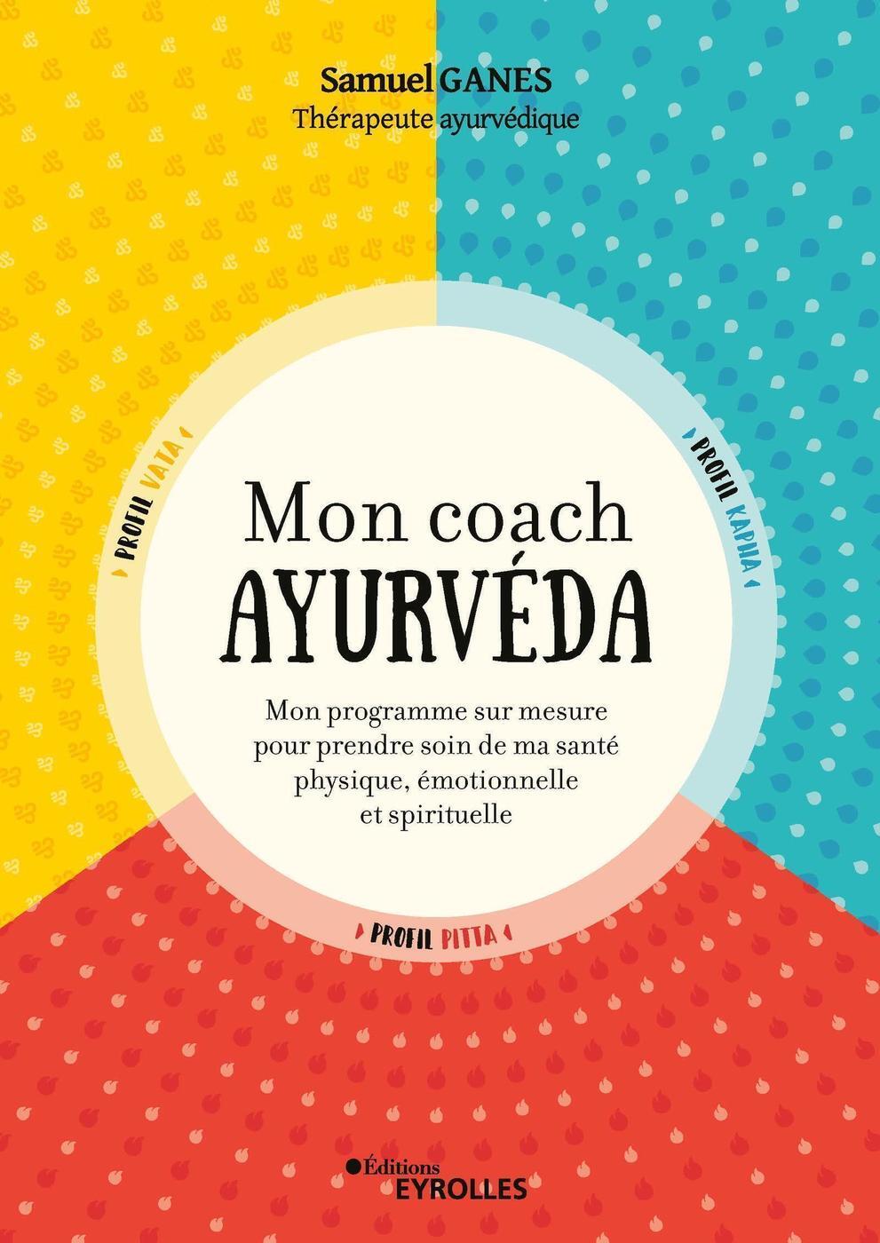 Mon coach ayurvéda - Mon programme sur mesure pour prendre soin de ma santé physique, émotionnelle e