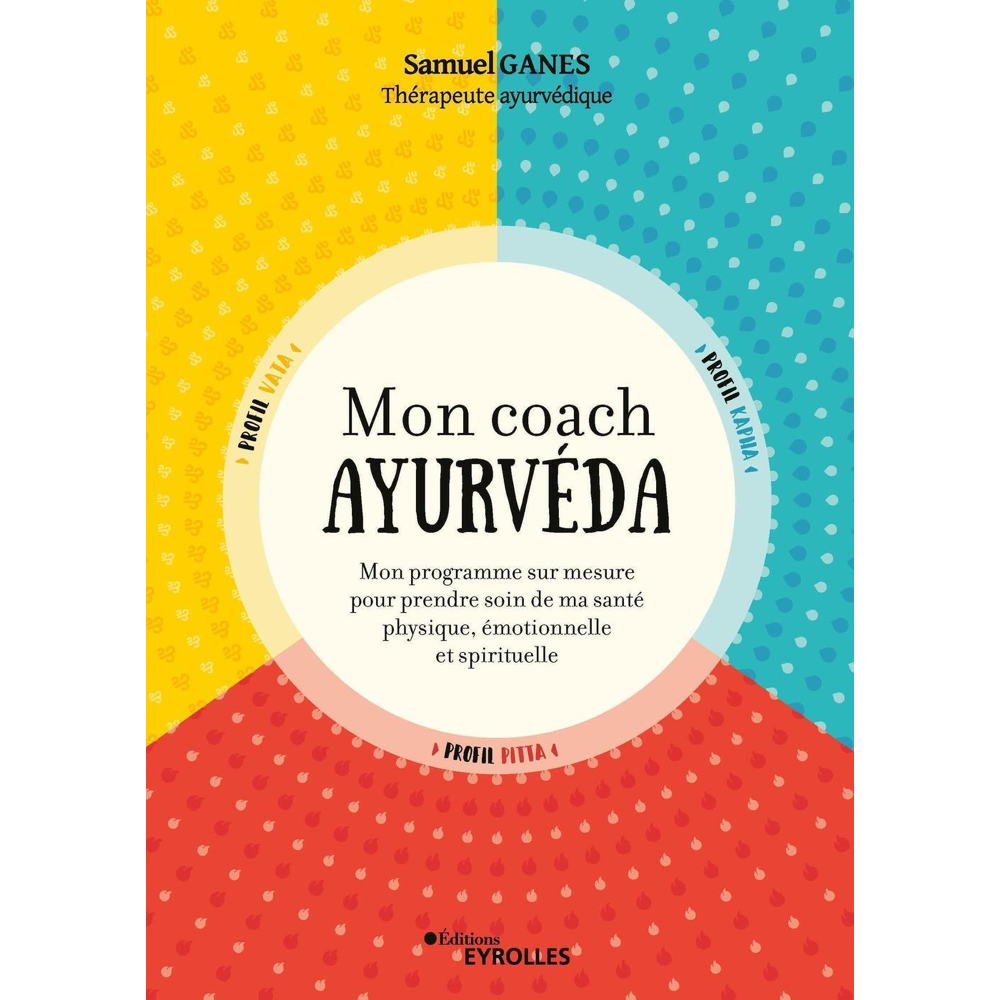 Mon coach ayurvéda - Mon programme sur mesure pour prendre soin de ma santé physique, émotionnelle e