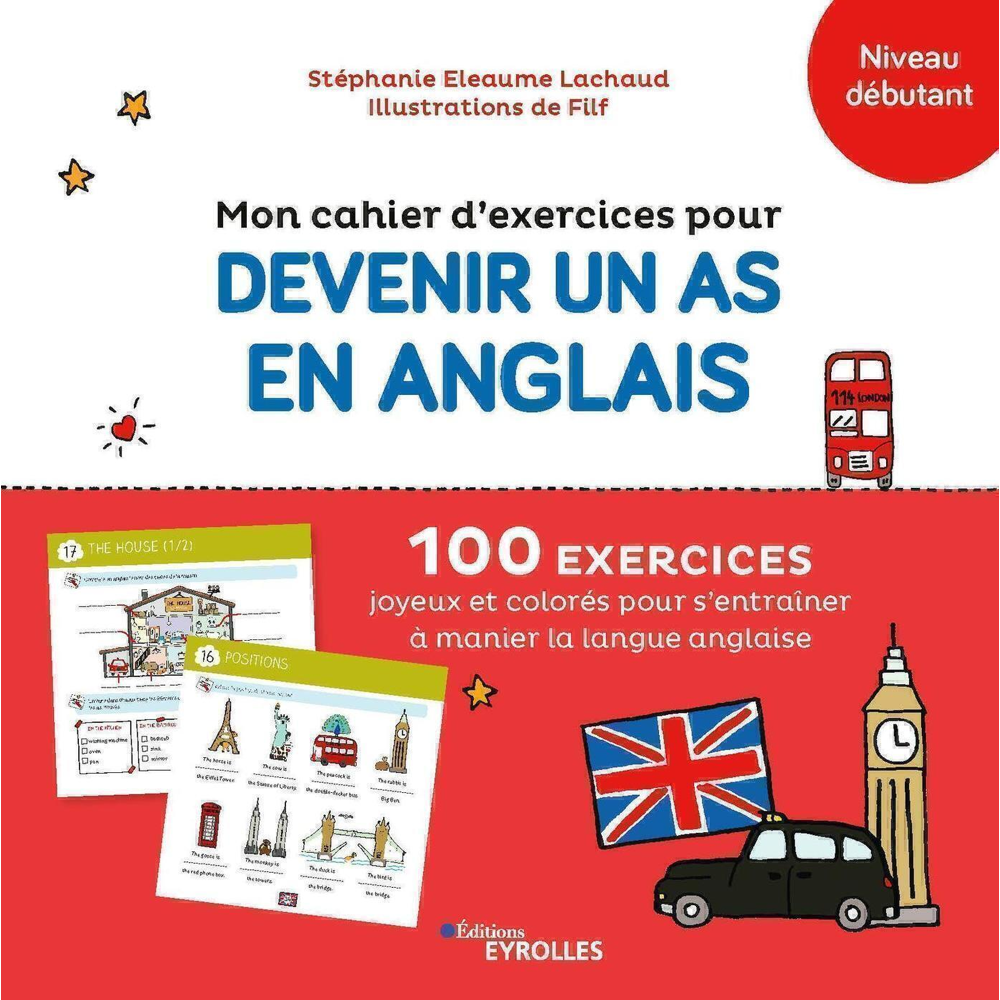 Mon cahier d'exercices pour devenir un as en anglais - 100 exercices joyeux et colorés pour s'entraî