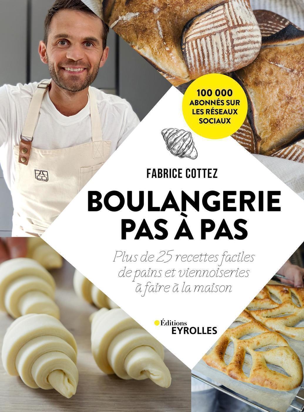 Boulangerie pas à pas - Plus de 25 recettes faciles de pains et viennoiseries à faire à la maison (B