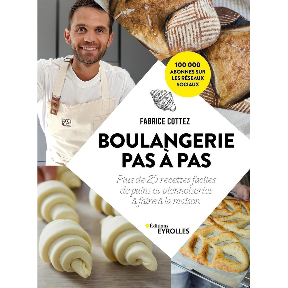 Boulangerie pas à pas - Plus de 25 recettes faciles de pains et viennoiseries à faire à la maison (B
