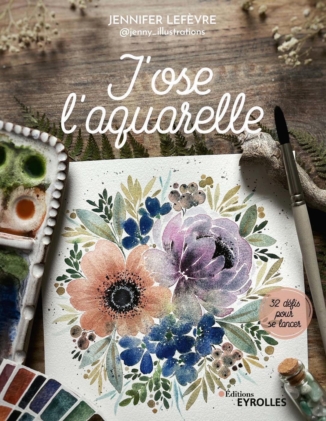 J'ose l'aquarelle - 32 défis pour se lancer (Broché)