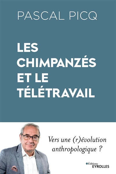 Les chimpanzés et le télétravail - Vers une (r)évolution anthropologique ? (Grand format)