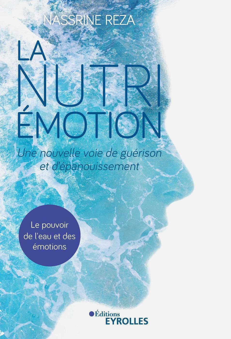 La Nutri-Émotion, une nouvelle voie de guérison et d'épanouissement - Le pouvoir de l'eau et des émo