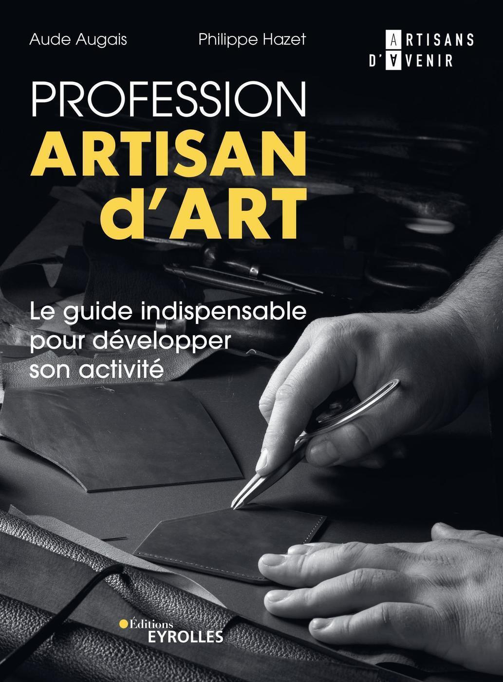 Profession artisan d'art - Le guide indispensable pour développer son activité (Broché)