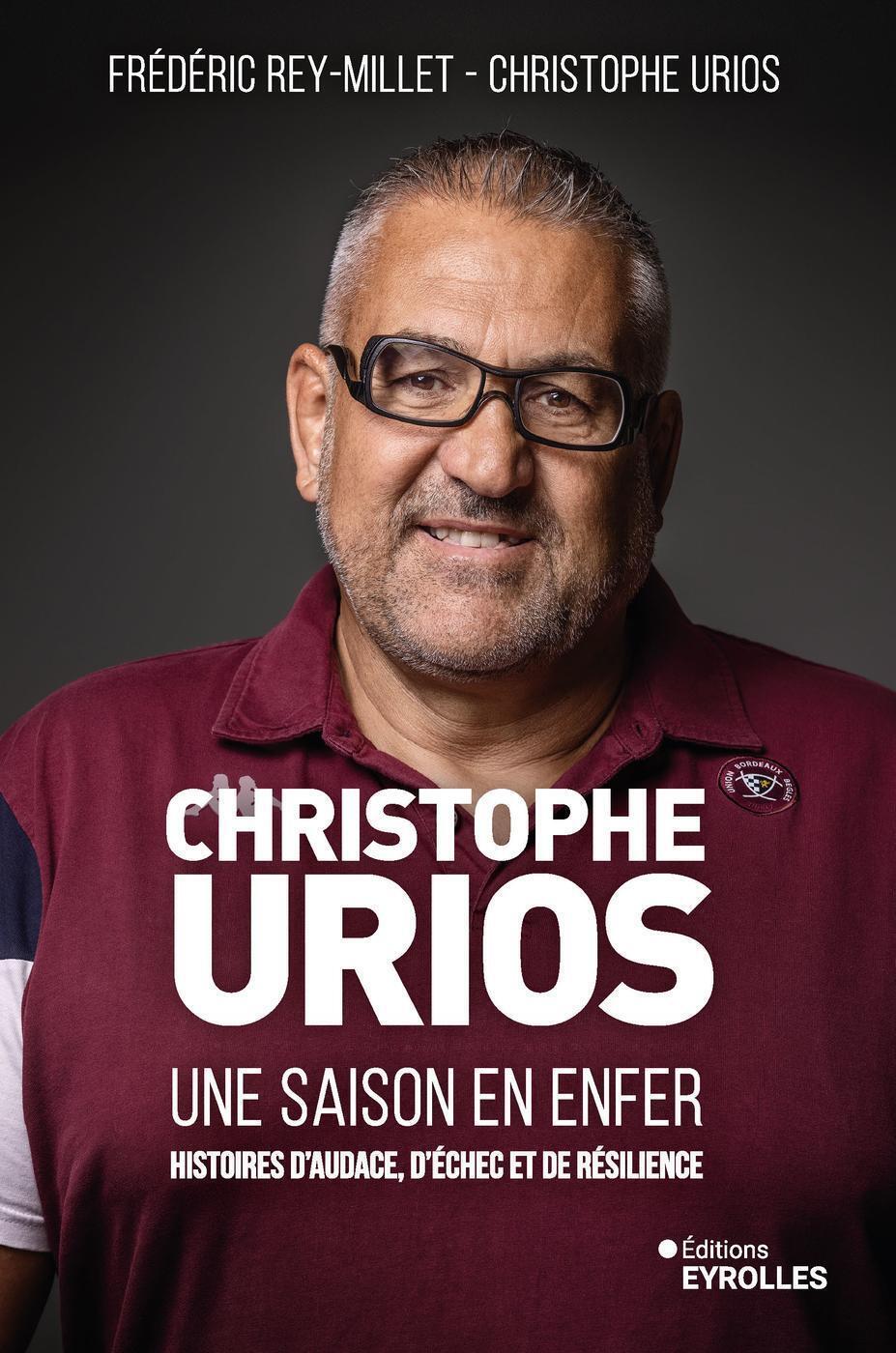 Christophe Urios, une saison en enfer - Histoires d'audace, d'échec et de résilience (Broché)