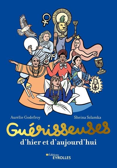 Guérisseuses, d'hier et d'aujourd'hui - 50 femmes puissantes (Broché)