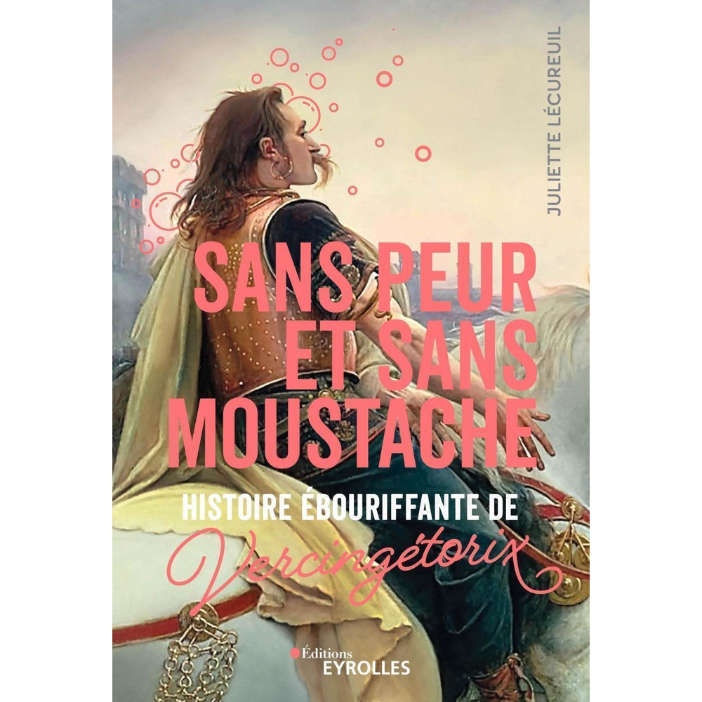 Sans peur et sans moustache - Histoire ébouriffante de Vercingétorix (Grand format)