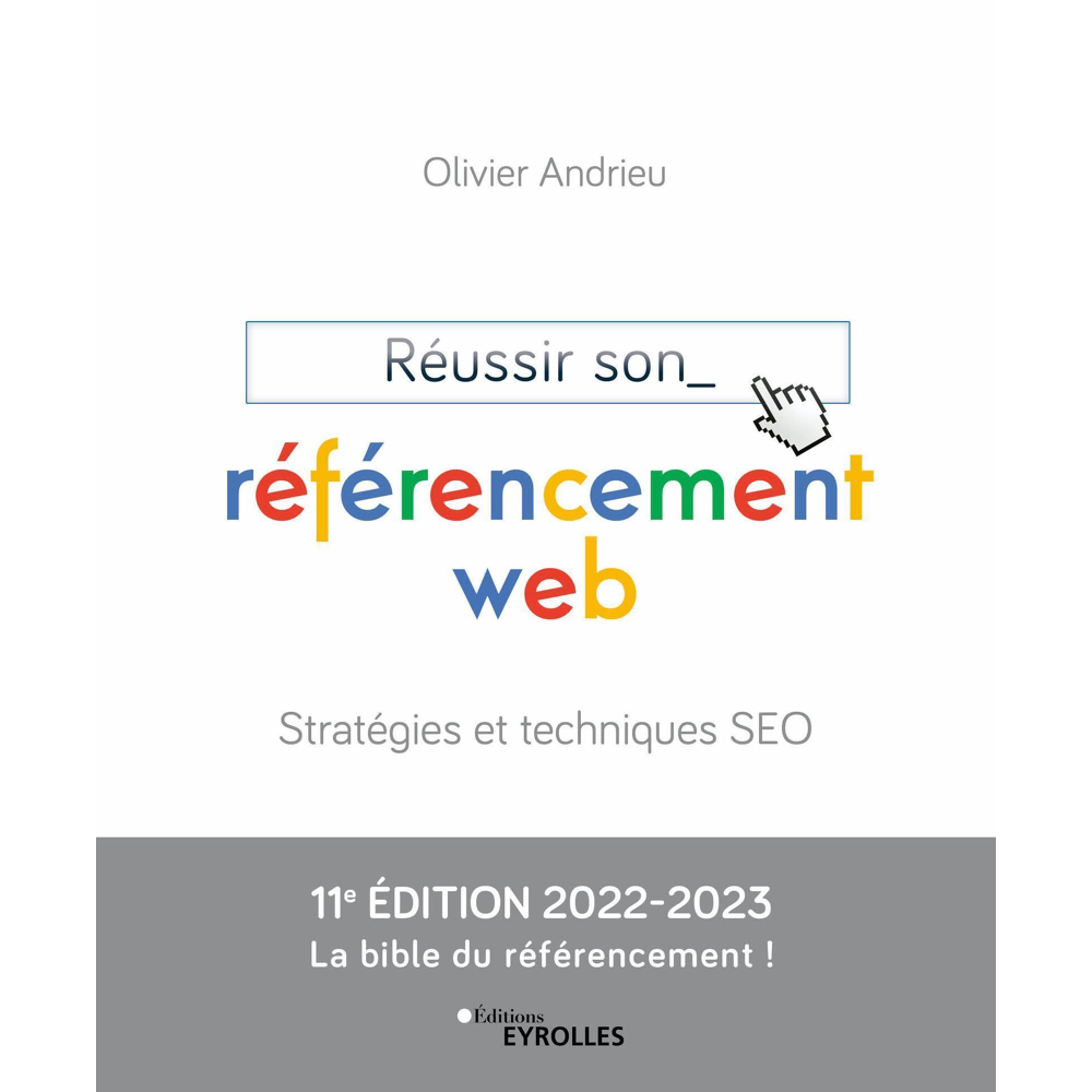 Réussir son référencement web - Stratégies et techniques SEO Edition 2022-2023 (Broché)