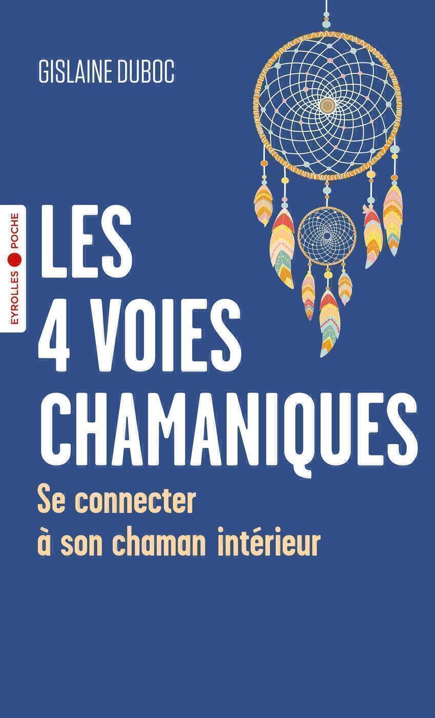 Les 4 voies chamaniques - Se connecter à son chaman intérieur (Poche)