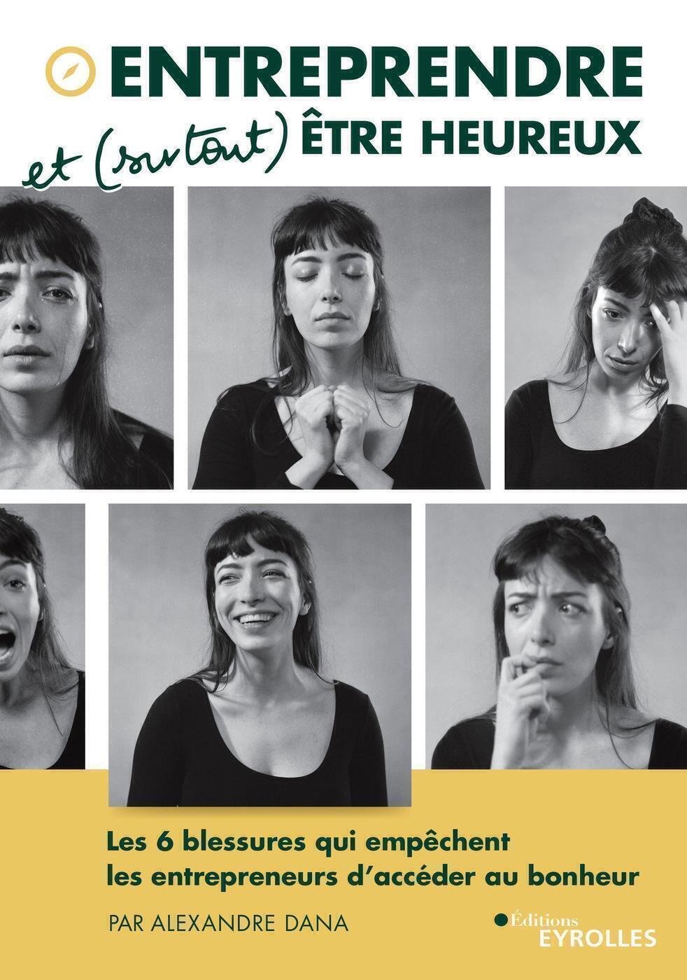 Entreprendre et (surtout) être heureux - Les 6 blessures qui empêchent les entrepreneurs d'accéder a