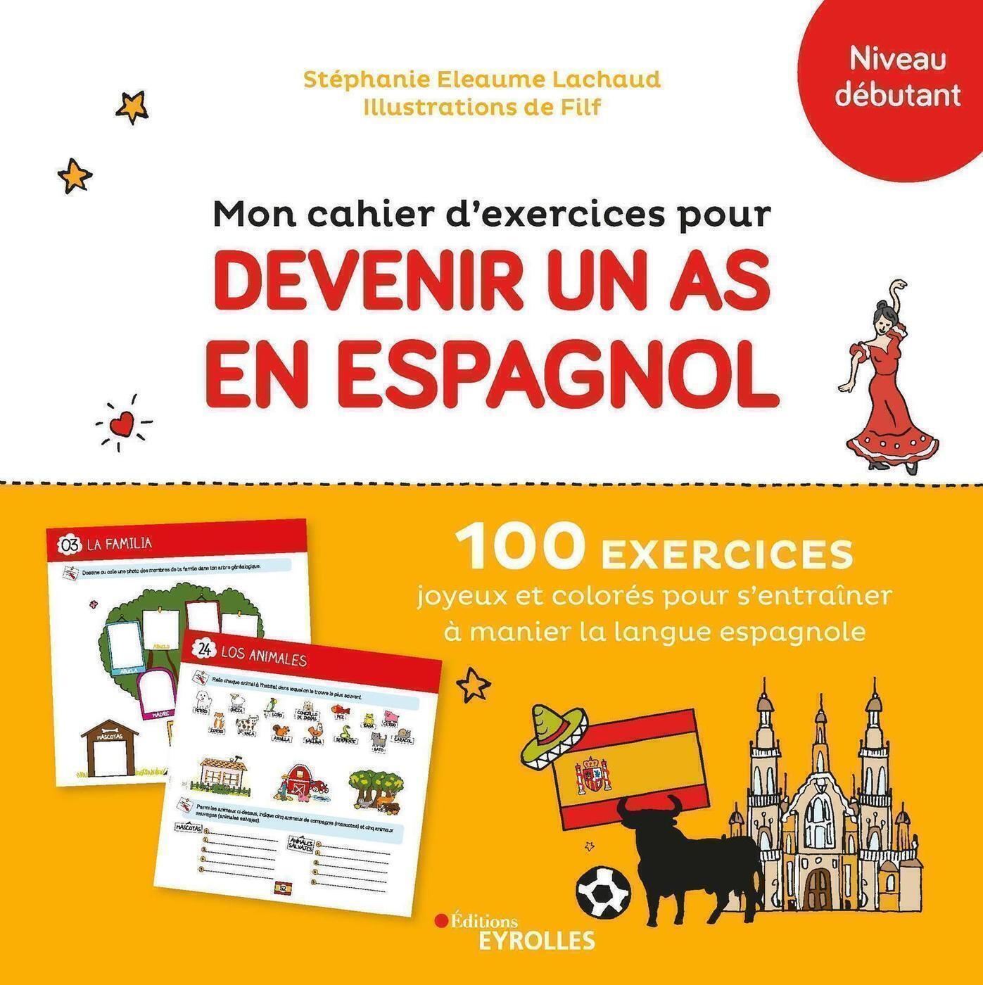 Mon cahier d'exercices pour devenir un as en espagnol - 100 exercices joyeux et colorés pour s'entra