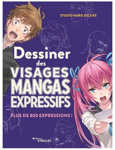 Dessiner des visages mangas expressifs - Plus de 800 expressions ! (Broché)