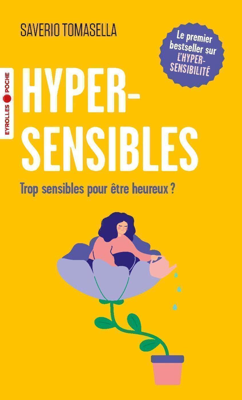 Hypersensibles - Trop sensibles pour être heureux ? (Poche)
