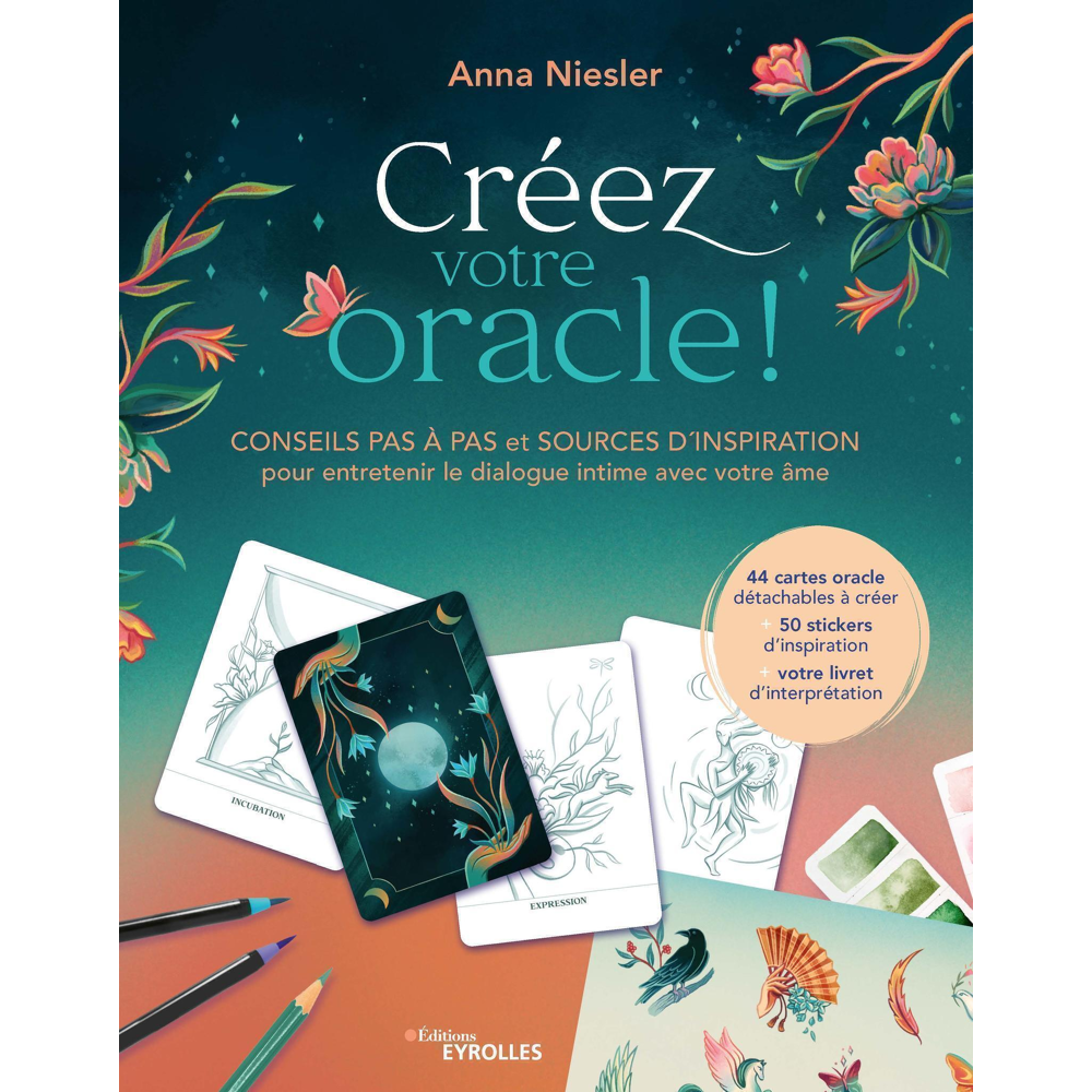 Créez votre oracle ! - Conseils pas à pas et sources d'inspiration pour entretenir le dialogue intim