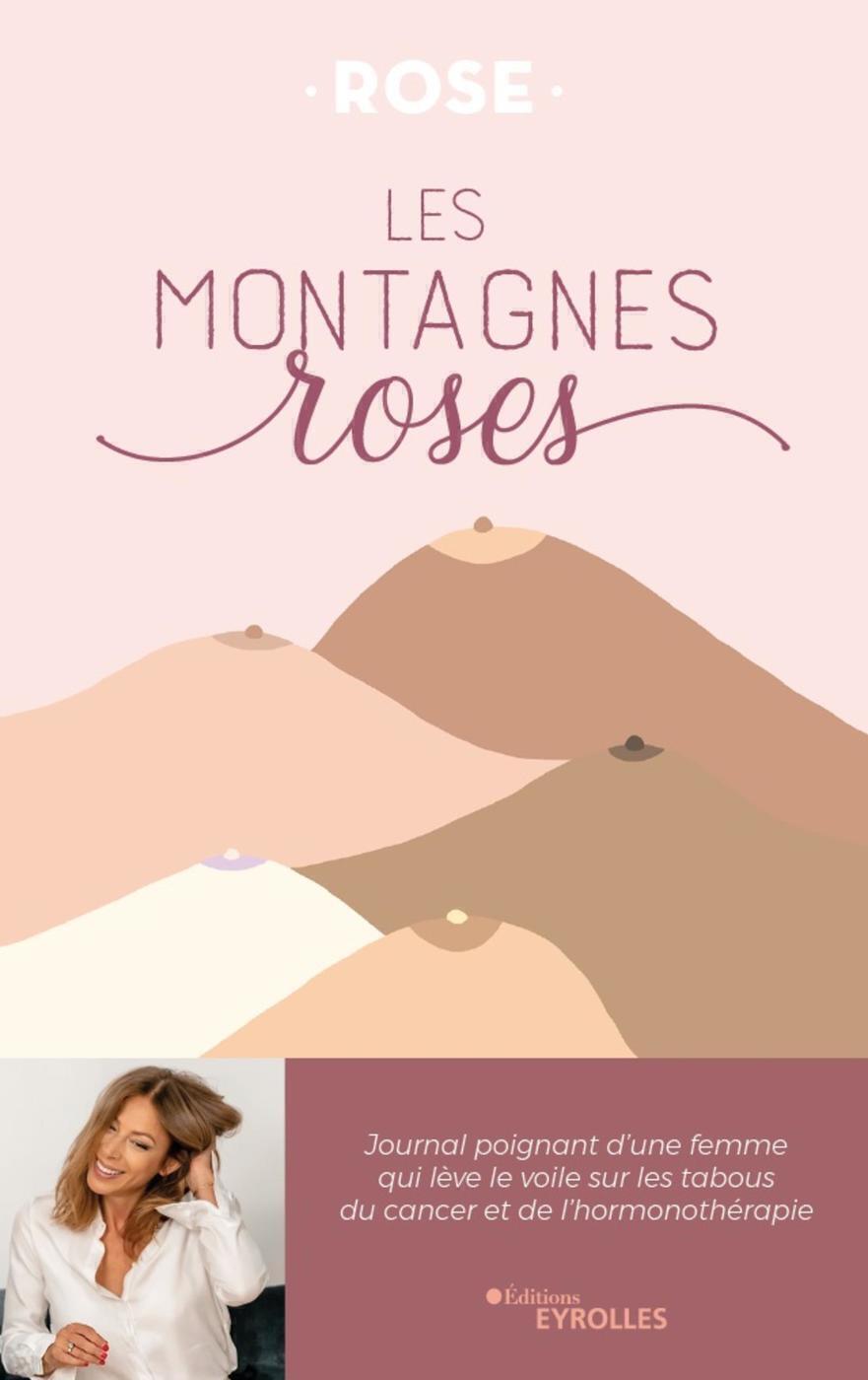 Les montagnes roses - Journal poignant d'une femme qui lève le voile sur les tabous du cancer et de 