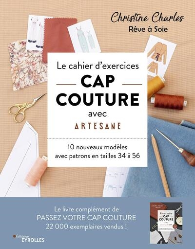 Le cahier d'exercices CAP couture avec Artesane - 10 nouveaux modèles avec patrons de tailles 34 à 5